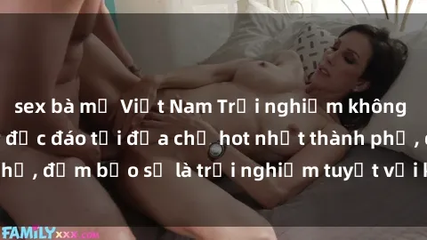 sex bà mẹ Việt Nam Trải nghiệm không gian sex quán bar độc đáo tại địa chỉ hot nhất thành phố, đảm bảo sẽ là trải nghiệm tuyệt vời không thể bỏ lỡ!