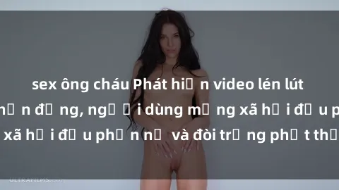 sex ông cháu Phát hiện video lén lút sex nhà nghỉ gây chấn động, người dùng mạng xã hội đều phẫn nộ và đòi trừng phạt thật nặng.