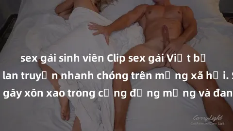 sex gái sinh viên Clip sex gái Việt bị lộ gây chấn động, lan truyền nhanh chóng trên mạng xã hội. Sự việc đã gây xôn xao trong cộng đồng mạng và đang được công an điều tra làm rõ.