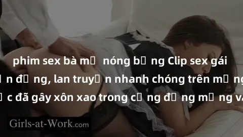 phim sex bà mẹ nóng bỏng Clip sex gái Việt bị lộ gây chấn động, lan truyền nhanh chóng trên mạng xã hội. Sự việc đã gây xôn xao trong cộng đồng mạng và đang được công an điều tra làm rõ.