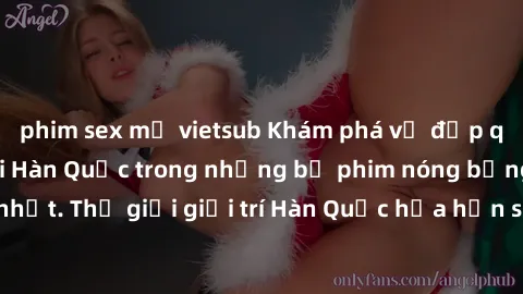phim sex mỹ vietsub Khám phá vẻ đẹp quyến rũ của sex gái Hàn Quốc trong những bộ phim nóng bỏng và hấp dẫn nhất. Thế giới giải trí Hàn Quốc hứa hẹn sẽ là nơi đem lại những trải nghiệm đầy kích thích v
