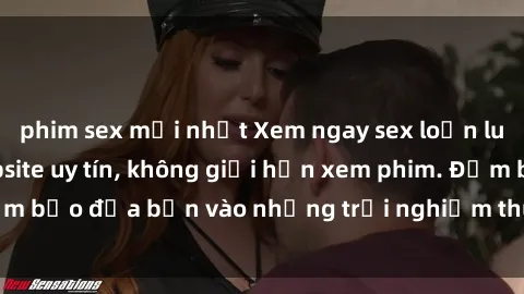 phim sex mới nhất Xem ngay sex loạn luân vietsub tại website uy tín, không giới hạn xem phim. Đảm bảo đưa bạn vào những trải nghiệm thú vị và đầy kích thích.