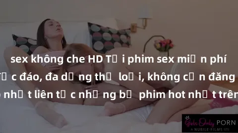 sex không che HD Tải phim sex miễn phí chất lượng cao độc đáo, đa dạng thể loại, không cần đăng ký tài khoản. Cập nhật liên tục những bộ phim hot nhất trên thị trường. Sự lựa chọn hàng đầu cho người y