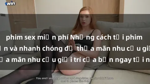 phim sex miễn phí Những cách tải phim sex về máy đơn giản và nhanh chóng để thỏa mãn nhu cầu giải trí của bạn ngay tại nhà