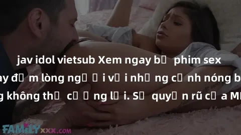 jav idol vietsub Xem ngay bộ phim sex milf hot nhất, làm say đắm lòng người với những cảnh nóng bỏng không thể cưỡng lại. Sự quyến rũ của MILF sẽ khiến bạn mãnh liệt!