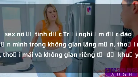 sex nô lệ tình dục Trải nghiệm độc đáo tại sex nhà nghỉ: ẩn mình trong không gian lãng mạn, thoải mái và không gian riêng tư để khuấy động tình ái.