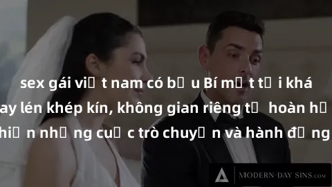 sex gái việt nam có bầu Bí mật tại khách sạn: Phòng quay lén khép kín, không gian riêng tư hoàn hảo để thực hiện những cuộc trò chuyện và hành động không bị người khác phát hiện.