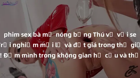 phim sex bà mẹ nóng bỏng Thú vị với sex cosplay anime: Trải nghiệm mới lạ và đắt giá trong thế giới cosplay! Đắm mình trong không gian hư cấu và thỏa mãn niềm đam mê của bạn!