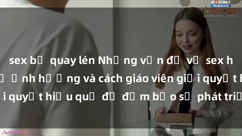 sex bị quay lén Những vấn đề về sex học sinh: Các yếu tố ảnh hưởng và cách giáo viên giải quyết hiệu quả để đảm bảo sự phát triển toàn diện.