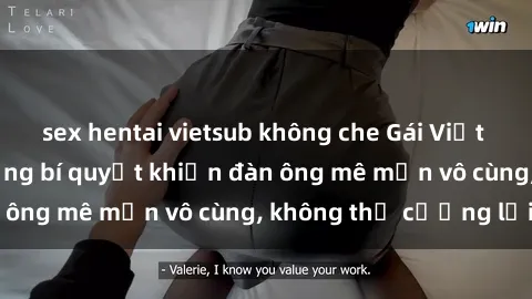 sex hentai vietsub không che Gái Việt Nam dâm đãng: Những bí quyết khiến đàn ông mê mẩn vô cùng, không thể cưỡng lại