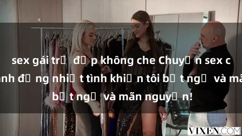sex gái trẻ đẹp không che Chuyện sex chị dâu: hành động nhiệt tình khiến tôi bất ngờ và mãn nguyện!
