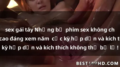 sex gái tây Những bộ phim sex không che Nhật Bản đỉnh cao đáng xem năm  cực kỳ hấp dẫn và kích thích không thể bỏ lỡ!